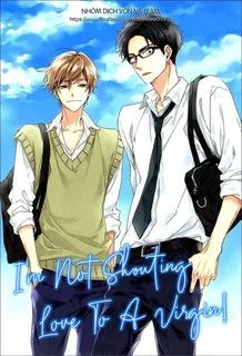 I'm Not Shouting Love To A Virgin! (END)